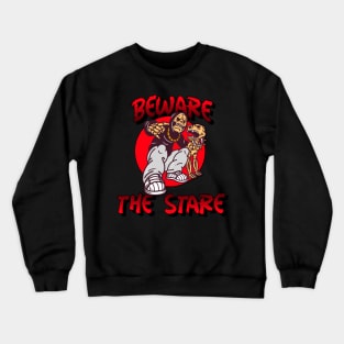 beware the stare Crewneck Sweatshirt